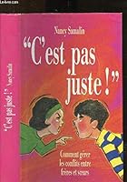 C'est pas juste ! : Comment g�rer les conflits ent 2744116351 Book Cover