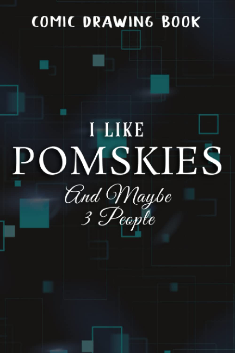 Comic Drawing Book:Womens I Like Pomskies And Maybe 3 People Funny Dog Lover Gift Meme Funny:Pomskies: Create, Write Stories Your Own Comics, Over 100 ... Lots of Templates, Sketchbook for Beginne