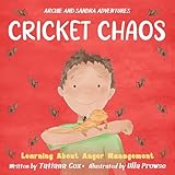 Cricket Chaos: Learning About Anger Management (Archie and Sandra Adventures) (English Edition)