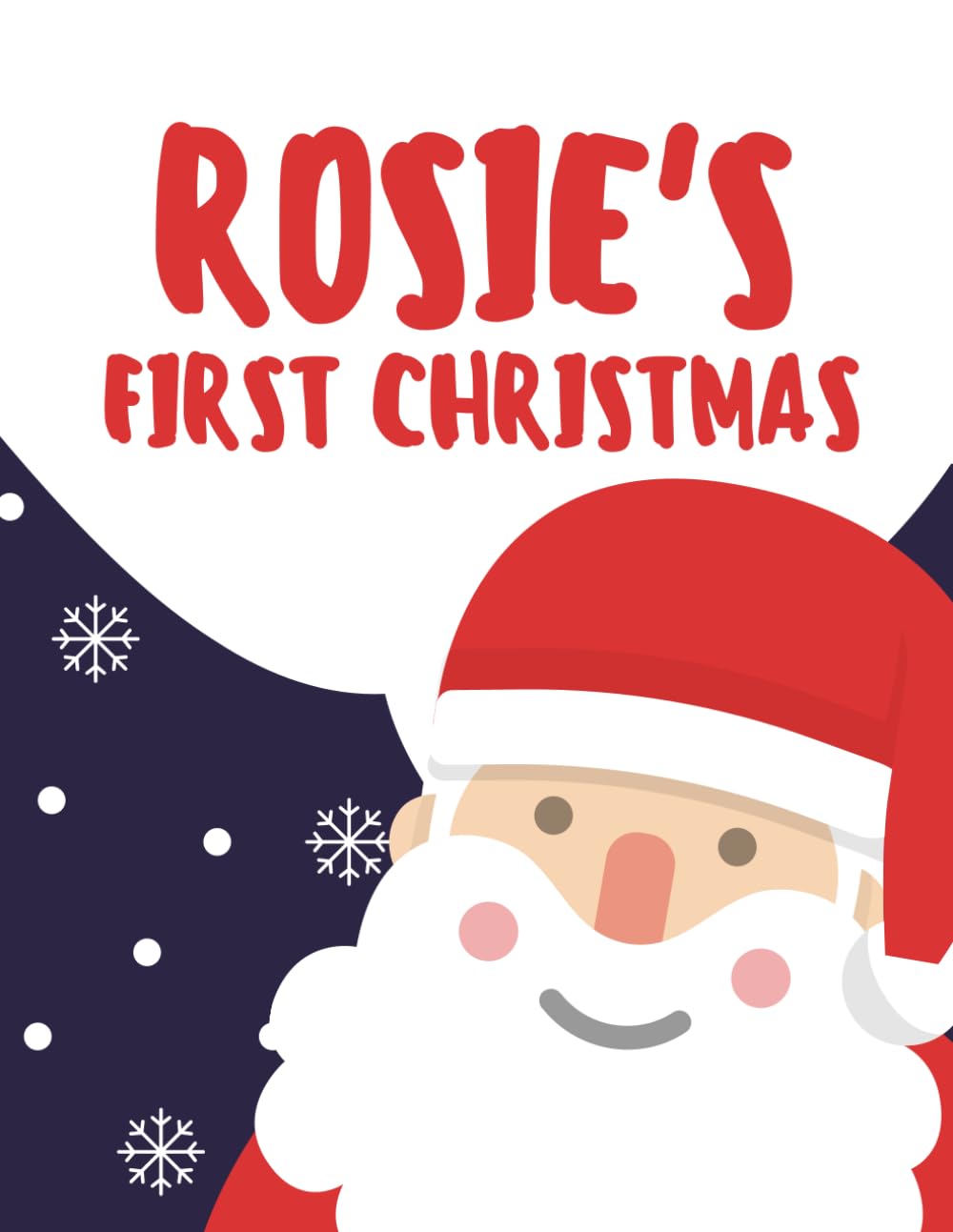 Rosie's First Christmas: My First Christmas Series (Personalised Christmas Books!)