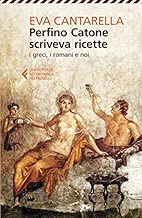 Scaricare Perfino Catone scriveva ricette. I greci, i romani e noi pdf gratis