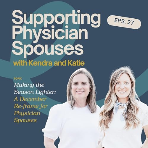 Episode 27: Making the Season Lighter: A December Re-frame for Physician Spouses