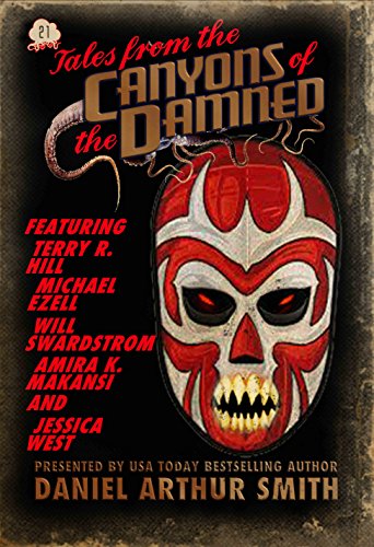 Tales from the Canyons of the Damned: No. 21 (By: Michael Ezell,Daniel Arthur Smith,Jessica West,Will Swardstrom,Terry R. Hill,Amira K. Makansi)