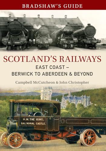 Bradshaw's Guide Scotland's Railways East Coast Berwick to Aberdeen & Beyond: Volume 6 (6)