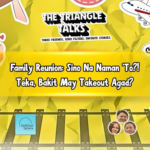 Episode 10: "Family Reunion: Sino Na Naman 'To?! Teka, Bakit May Takeout Agad?"