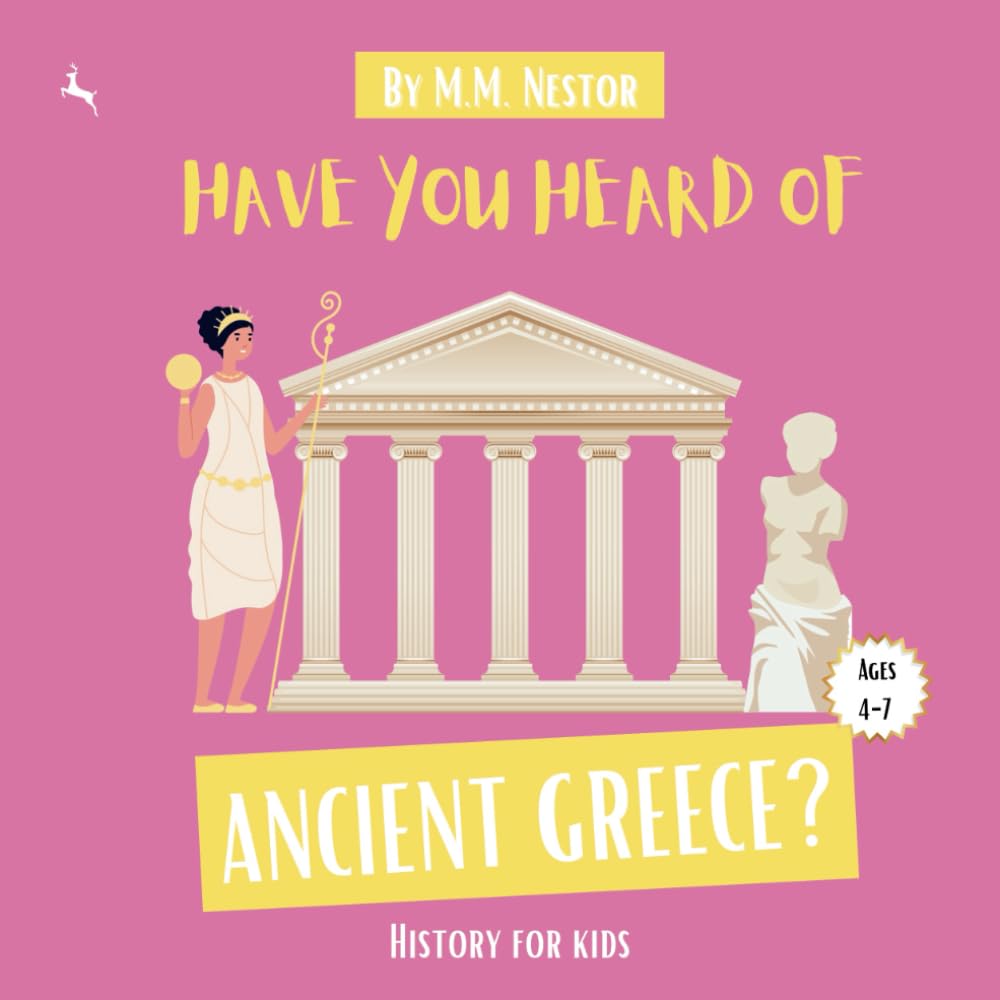 Have You Heard of Ancient Greece? (Age 4-7) National Curriculum: History for Kids