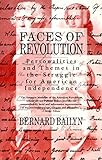 Faces of Revolution: Personalities & Themes in the Struggle for American Independence