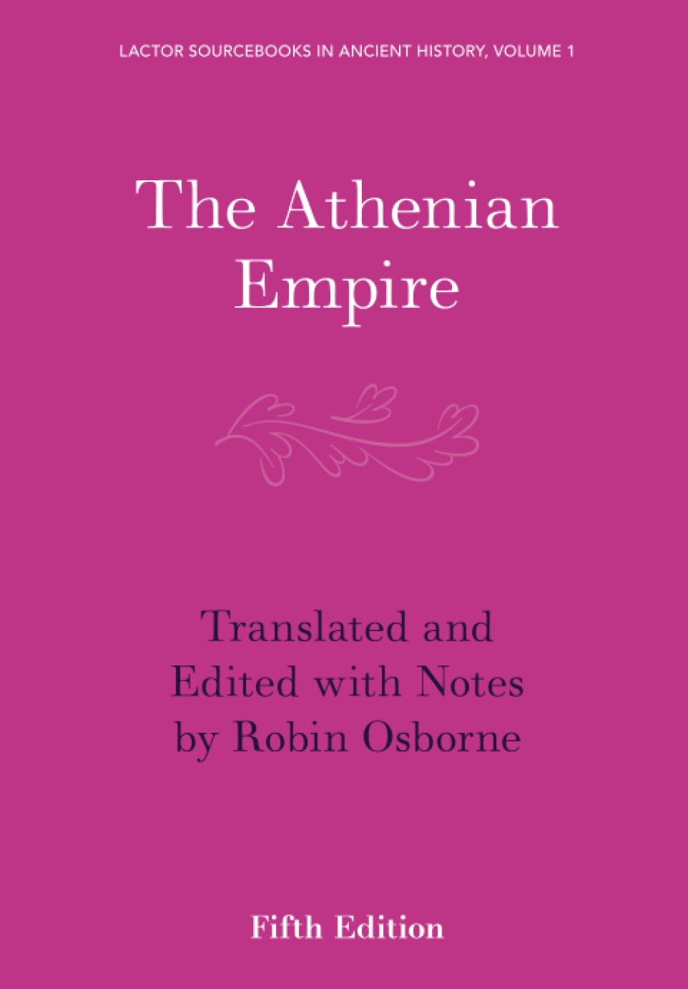 The Athenian Empire: 1 (LACTOR Sourcebooks in Ancient History, Series Number 1)