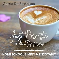 Just Breathe (and Take a Sip of Coffee) Audiolibro Por Carrie De Francisco arte de portada