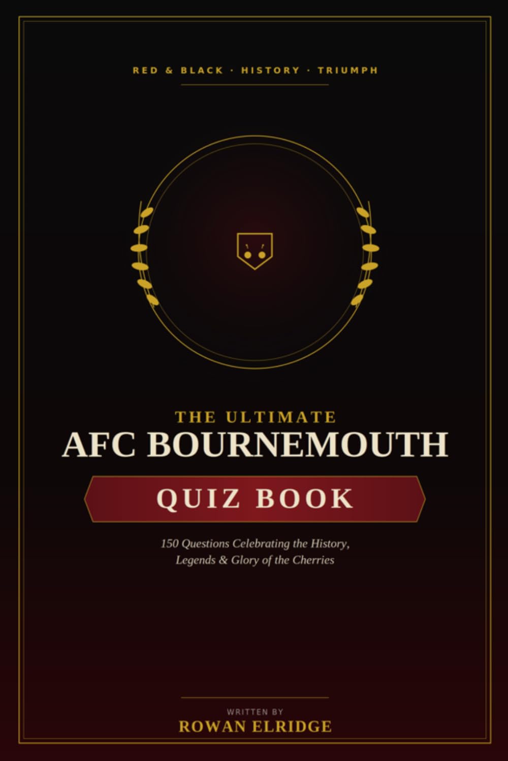 The Ultimate AFC Bournemouth Quiz Book