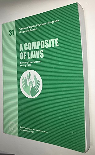 A COMPOSITE OF LAWS (COVERING LAWS ENACTED DURING 2008) CALIFORNIA SPECIAL EDUCATION PROGRAMS