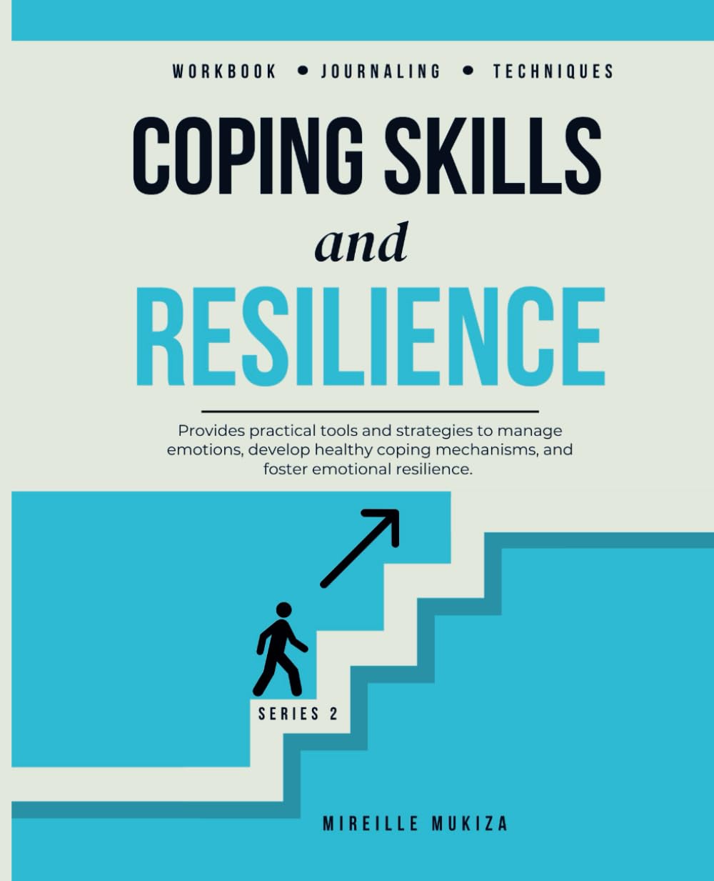 Coping Skills and Resilience: Practical tools and strategies to manage emotions, develop healthy coping mechanisms, and foster emotional resilience (The Recovery Journey Series)      Paperback – February 25, 2025