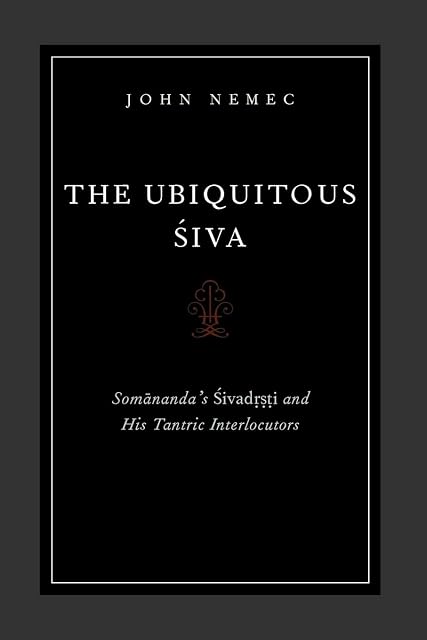 Portada de The Ubiquitous Siva: Somananda's Sivadrsti and His Tantric Interlocutors