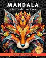 Mandala Adult Coloring Book Animal Mandalas: Exotic animals, stress relief, mindfulness, mandala style, anxiety relief, zen patterns, great gift for men or women B0CH2FNFKP Book Cover