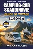 CAMPING-CAR SCANDINAVIE GUIDE DE VOYAGE 2026-2027: Itinéraires...