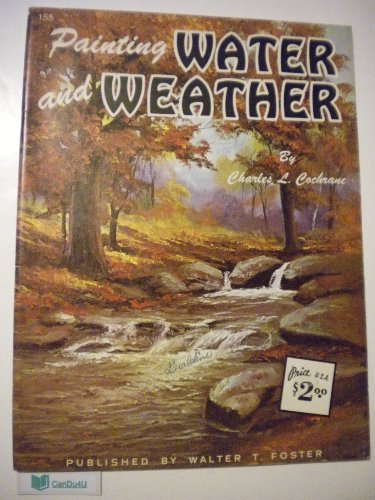 Painting Water and Weather (A Walter T. Foster Publication)