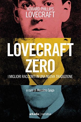 Lovecraft Zero: I migliori racconti in una nuova traduzione Lovecraft Zero: I migliori racconti in una nuova traduzione
