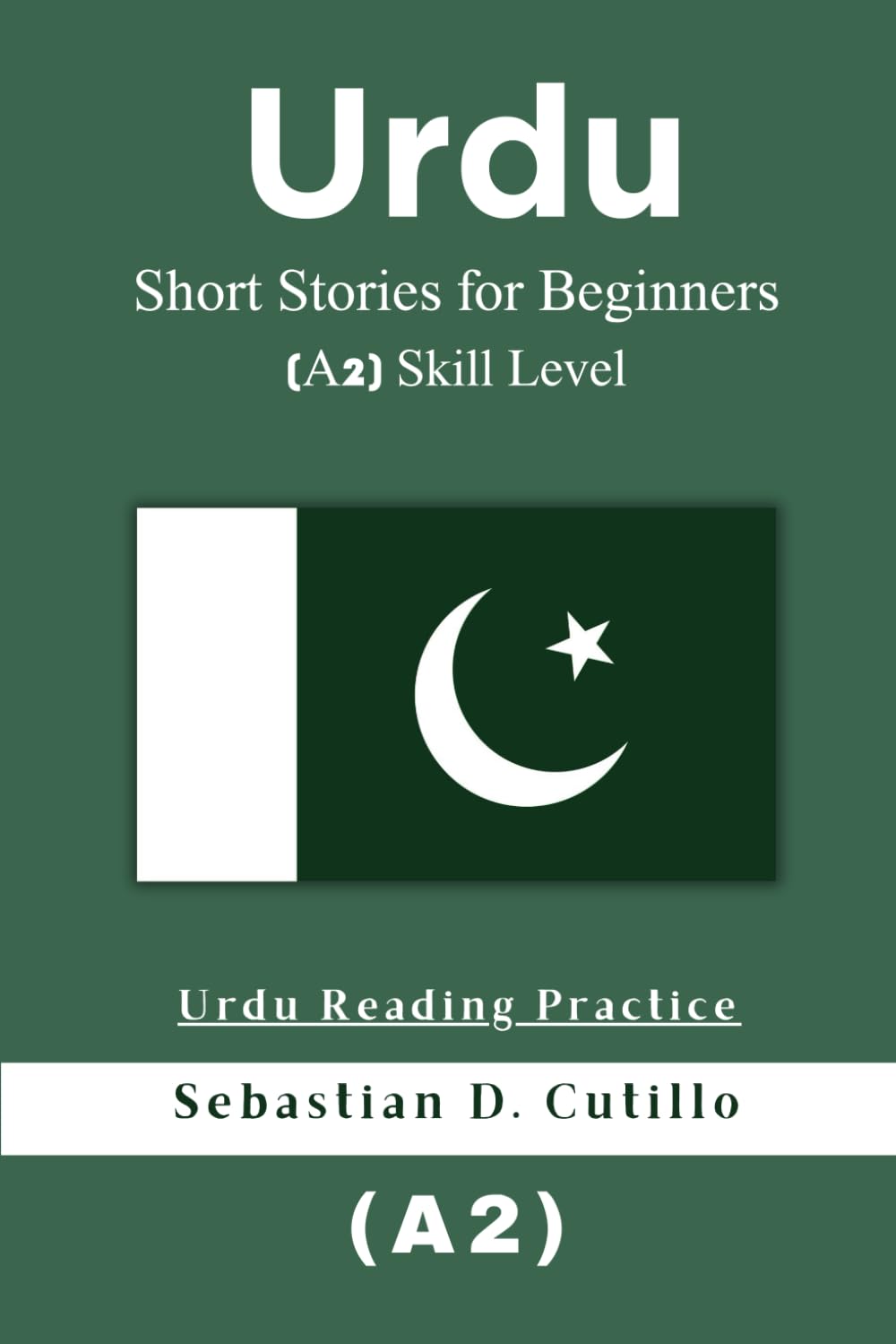 Urdu Short Stories for Beginners (A2) Skill Level - Urdu Reading Practice (Urdu Short Stories (CEFR Leveled Language Learning))