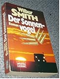 Der Sonnenvogel (Allgemeine Reihe. Bastei Lübbe Taschenbücher) - Wilbur Smith Übersetzer: Alfred Starkmann 