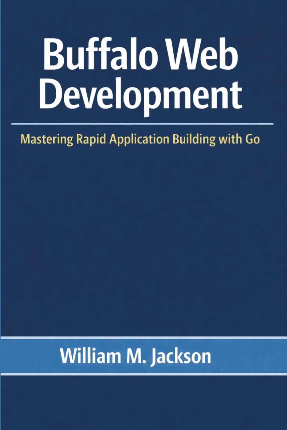 Buffalo Web Development: Mastering Rapid Application Building with Go