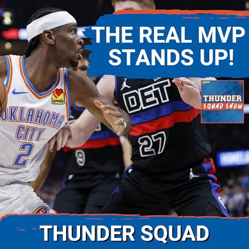THUNDER SQUAD SHOW: SGA Stands Up As The REAL MVP + Jalen Williams Shows ENCOURAGING Signs Podcast By  cover art