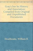 Gray's Inn Its History and Association: Compiled from Original and Unpublished Documents 0837720311 Book Cover