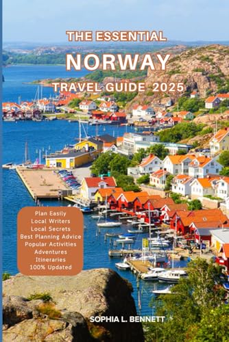 The Essential Norway Travel Guide 2025: Things to know before visiting, Best Attractions, Best Hidden Gems, Antiquated Cultures, Culinary Delights, Travel budget, itineraries & Staying Safe