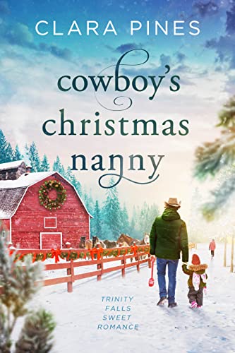 Cowboy’s Christmas Nanny (Trinity Falls Sweet Romance Book 1)