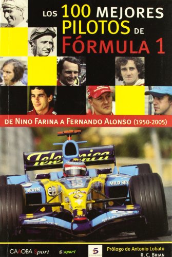 Los 100 mejores pilotos de la Fórmula 1 : de Nino Farina a Fernando Alonso
