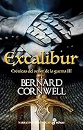 Excalibur: Crónicas del señor de la guerra (Narrativas históricas)