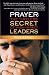 Prayer: The Timeless Secret of High Impact Leaders