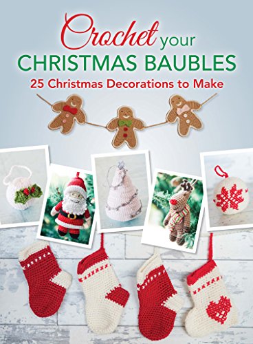 Télécharger Crochet your Christmas Baubles: 25 christmas decorations to make (English Edition) Livre eBook France