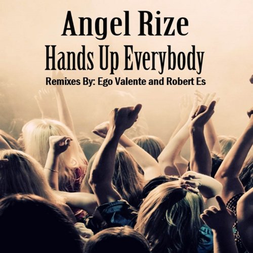 Amazon.com: Hands up Everybody : Angel Rize: Digital Music