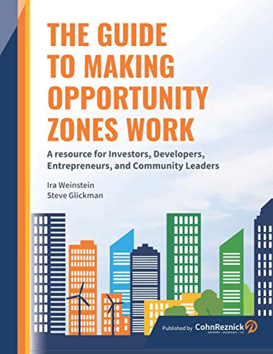 The Guide to Making Opportunity Zones Work: A Resource for Investors, Developers, Entrepreneurs, and Community Leaders