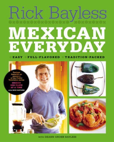 Mexican Everyday by Rick Bayless (17-Feb-2006) Hardcover