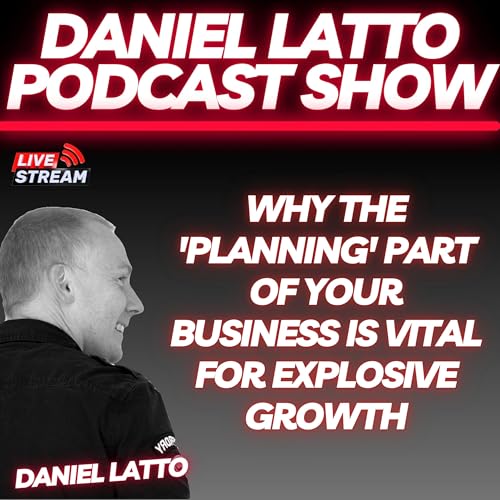 Why the 'planning' part of your business is vital for explosive growth Podcast Por  arte de portada