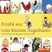 Produktbild Erzähl mir vom kleinen Angsthasen: Die schönsten Kindergeschichten der DDR.