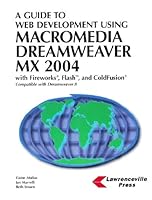 A Guide to Web Development Using Macromedia Dreamweaver MX 2004 with Fireworks, Flash, and Coldfusion 1580030335 Book Cover