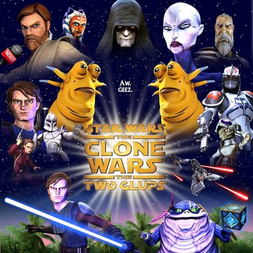 Star Wars: The Clone Wars: The Two Glups (Plus: Anniversary Awards)