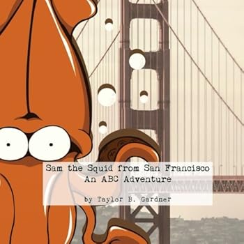 Paperback Sam the Squid from San Francisco: An ABC Adventure Book