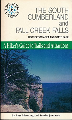 The South Cumberland and Fall Creek Falls Recreation Area and State Park: A Hiker's Guide to Trails and Attractions