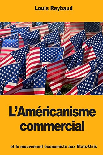L’Américanisme commercial et le mouvement économiste aux États-Unis (French Edition)