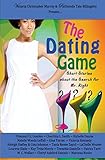 The Dating Game: Short Stories About the Search for Mr. Right