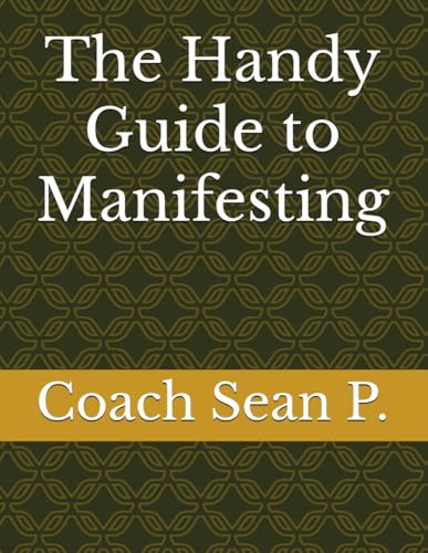 The Handy Guide to Manifesting The Handy Guide to Manifesting
