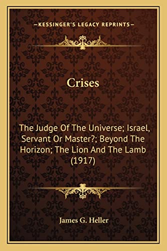 Crises: The Judge Of The Universe; Israel, Servant Or Master?; Beyond The Horizon; The Lion And The Lamb (1917)