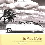 The Way It Was: Glimpses of Detroit's History from the Pages of Hour Detroit Magazine