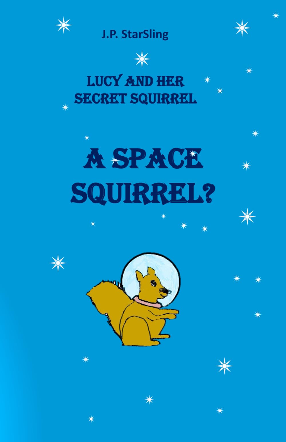A Space Squirrel? (Lucy and Her Secret Squirrel)