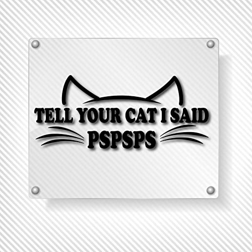 Image of Yoonek Graphics Tell Your Cat I Said Pspsps Decal Sticker for Car Window, Laptop and More. #1501 (Black, 3 inch x 7.1 inch)