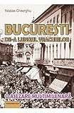  Bucuresti De-A Lungul Veacurilor