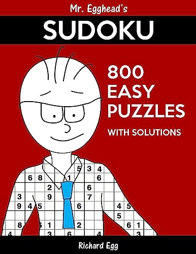 Mr. Egghead's Sudoku 800 Easy Puzzles With Solutions: Only One Level Of Difficulty Means No Wasted Puzzles